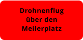 Drohnenflug über den  Meilerplatz